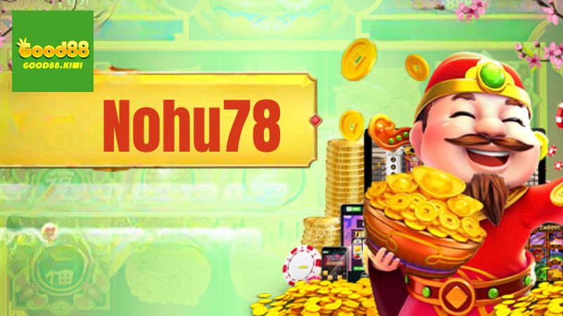 Giới thiệu về cổng game Nohu78